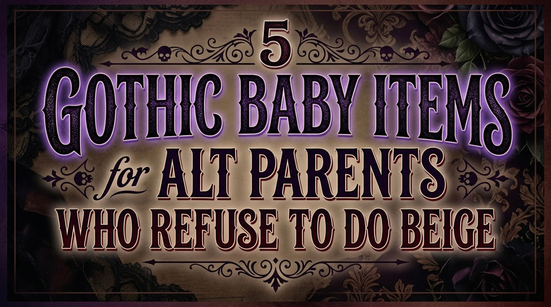 5 Gothic Baby Items for Alt Parents Who Refuse to Do Beige