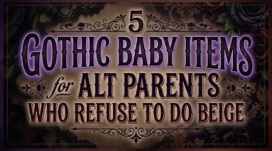 5 Gothic Baby Items for Alt Parents Who Refuse to Do Beige
