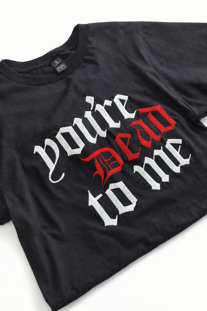 You're dead to me embroidered t-shirt by Rebel Needleworks - gothic alternative unisex top UK