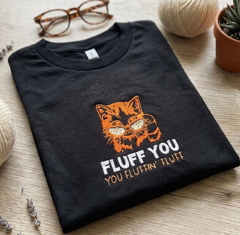 Fluff You You Fluffin Fluff embroidered cat t-shirt by Rebel Needleworks - funny cat lover gift top UK