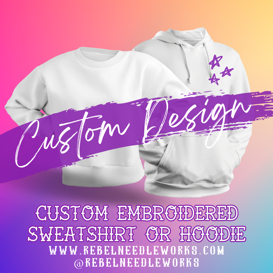 Custom Design Embroidered Sweatshirt or Hoodie