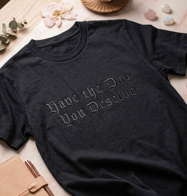 Custom have the day you deserve embroidered sweatshirt by Rebel Needleworks - gothic alternative UK