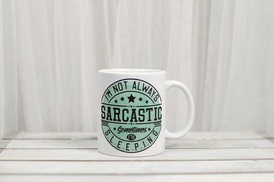 I'm not always sarcastic sometimes I'm sleeping funny custom mug by Rebel Needleworks - novelty gift mug UK