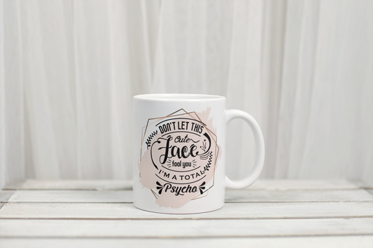 Don't let the face fool you I'm a total psycho funny custom mug by Rebel Needleworks - novelty gift mug UK